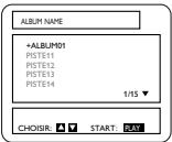 ALBUM NAME +ALBUM01 PISTE11 PISTE12 PISTE13 PISTE14 1/15 ▼ CHOISIR: ▲ ▼ START: PLAY