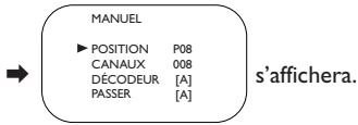 MANUEL ► POSITION P08 CANAUX 008 DÉCODEUR [A] PASSER [A] s'affichera.