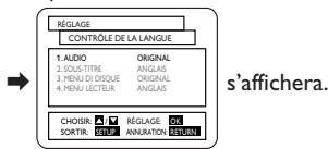 RÉGLAGE CONTRÔLE DE LA LANGUE 1. AUDIO 2. SOUS-TITRE 3. MENU DI DISQUE 4. MENU LECTEUR ORIGINAL ANGLIAS ORIGINAL ANGLIAS CHOISIR: 📋 RÉGLAGE ON SORTIR: ESTUP ANNURATION RETURN s'affichera.
