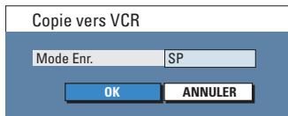 Copie vers VCR Mode Enr. SP OK ANNULER