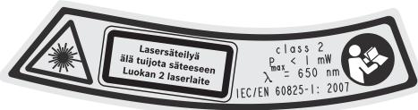 Lasersätellyä älä tujota säteeseen Luokan 2 laserlaite class 2 Bmax < 1 mW λ = 650 nm IEC/EN 60825-1: 2007