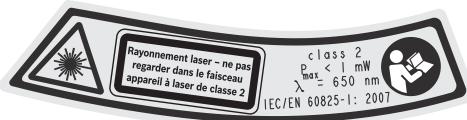 Rayonnement laser - ne pas regarder dans le faisceau appareil à laser de classe 2 class 2 Bmax < 1 mW λ = 650 nm IEC/EN 60825-1: 2007