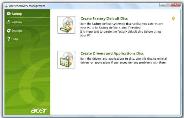 Acer eRecovery Management Backup Restore Settings Help Create Factory Default Disc Burn the factory default system to disc so that you can restore your PC to its factory default status if needed. It is important to create the factory default disc before using your PC. Create Drivers and Applications Disc Burn the drivers and applications to disc. Use this disc to reinstall drivers or applications if you encounter any problems with them.