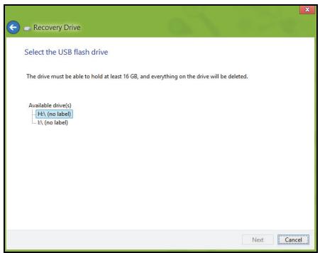 Recovery Drive Select the USB flash drive The drive must be able to hold at least 16 GB, and everything on the drive will be deleted. Available drive(s) H:\ (no label) - \ (no label) Next Cancel