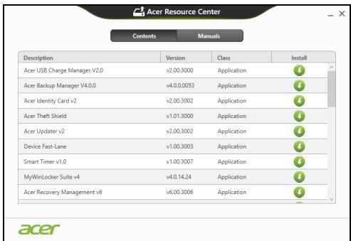 Acer Resource Center Contents Manuals Description Version Class Install Acer USB Charge Manager V2.0 v2.00.3000 Application Acer Backup Manager V4.0.0 v4.0.0.0053 Application Acer Identity Card v2 v2.0.3002 Application Acer Theft Shield v1.01.3000 Application Acer Updater v2 v2.0.3002 Application Device Fast-Lane v1.00.3003 Application Smart Timer v1.0 v1.00.3007 Application MyWinLocker Suite v4 v4.0.14.24 Application Acer Recovery Management v6 v6.00.3006 Application acer