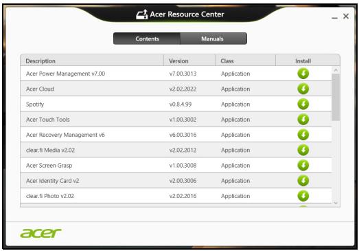 Acer Resource Center Contents Manuals Description Version Class Install Acer Power Management v7.00 v7.00.3013 Application Acer Cloud v2.02.2022 Application Spotify v0.8.4.99 Application Acer Touch Tools v1.00.3002 Application Acer Recovery Management v6 v6.00.3016 Application clear.fi Media v2.02 v2.02.2012 Application Acer Screen Grasp v1.00.3008 Application Acer Identity Card v2 v2.00.3006 Application clear.fi Photo v2.02 v2.02.2016 Application acer