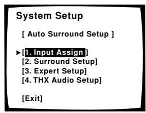 System Setup [ Auto Surround Setup ] ► [1. Input Assign ] [2. Surround Setup] [3. Expert Setup] [4. THX Audio Setup] [Exit]