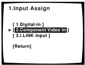 1.Input Assign [ 1.Digital-In ] ► [2.Component Video In ] [ 3.i.LINK Input ] [Return]