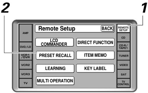 2 1 AMP DVD/LD VCR1 /DVR VCR2 VCR3 TV Remote Setup BACK LCD COMMANDER DIRECT FUNCTION PRESET RECALL ITEM MEMO LEARNING KEY LABEL MULTI OPERATION REMOTE SETUP CD CD-R/ TAPE1 TUNER VIDEO SAT TV CONTROL