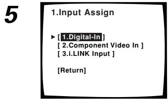 5 1.Input Assign ► [ 1.Digital-In ] [ 2.Component Video In ] [ 3.i.LINK Input ] [Return]