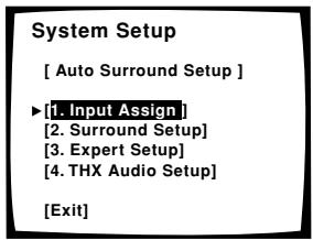 System Setup [ Auto Surround Setup ] ► [1. Input Assign ] [2. Surround Setup] [3. Expert Setup] [4. THX Audio Setup] [Exit]
