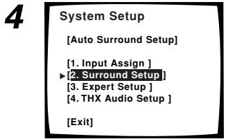 4 System Setup [Auto Surround Setup] [1. Input Assign ] ►2. Surround Setup] [3. Expert Setup ] [4. THX Audio Setup ] [Exit]