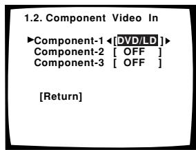 1.2. Component Video In ►Component-1 ◀[DVD/LD]► Component-2 [ OFF ] Component-3 [ OFF ] [Return]