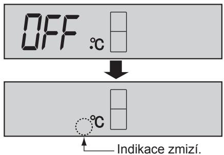 OFF °C Indikace zmízí.