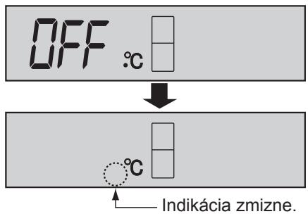 OFF °C Indikácia zmizne.