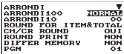 ARRONDI ARRONDI100 NORMAL ARRONDI10 00 ROUND FOR ITEM&TOTAL CH/CR ROUND OUI ROUND PRINT NON DIFFER MEMORY NON PGM 01