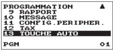 PROGRAMMATION 9 RAPPORT 10 MESSAGE 11 CONFIG .PERIPHER . 12 TAX 13 TOUCHE AUTO PGM 01