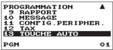 PROGRAMMATION 9 RAPPORT 10 MESSAGE 11 CONFIG .PERIPHER . 12 TAX 13 TOUCHE AUTO PGM 01