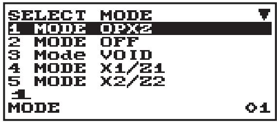 SELECT MODE 1 MODE OPX2 2 MODE OFF 3 Mode VOID 4 MODE X1/Z1 5 MODE X2/Z2 1 MODE 01