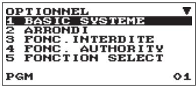 OPTIONNEL 1 BASIC SYSTEME 2 ARRONDI 3 FONC. INTERDITE 4 FONC. AUTHORITY 5 FONCTION SELECT PGM 01