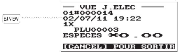 EJ VIEW — VUE J.ELEC — 01#000014 02/07/11 19:22 1X PLU00003 ESPECES #O . 00 [CANCEL] POUR SORTIR