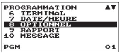 PROGRAMMATION 6 TERMINAL 7 DATE/HEURE 8 OPTIONNEL 9 RAPPORT 10 MESSAGE PGM 01