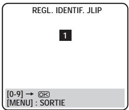 REGL. IDENTIF. JLIP 1 [0-9] → OK [MENU] : SORTIE