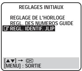 REGLAGES INITIAUX REGLAGE DE L'HORLOGE REGL. DES NUMEROS GUIDE F REGL. IDENTIF. JLIP [▲▼] → Ⓧ [MENU] : SORTIE