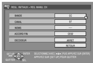 REGL INITIALUX > REG. MANU. CH BANDE CC CANAL 07 NOMS --- ACCORD FIN CE02 DECODEUR ARRET RETOUR SET UP ENTER SELECTIONNEZ AVEC [→] PLUS APPUYEZ SUR (ENTER) QUITTER SEL APPUYEZ SUR (SET UP) POUR QUITTER