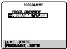 PROGRAMME PROGR. SHOWVIEW —PROGRAMME / VALIDER [▲▼] → [ENTER] [PROGRAMME] : SORTIE