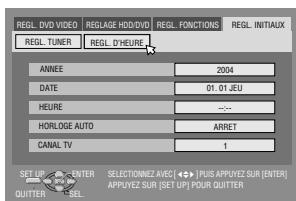 REGL. DVD VIDEO REGL. TUNER REGL. D'HEURE ANNEE DATE HEURE HORLOGE AUTO CANAL TV 2004 01. 01 JEU ARRET 1 SET UP ENTER SELECTIONNEZ AVEC [←→] PLUS APPUYEZ SUR [ENTER] QUITTER SELL APPUYEZ SUR (SET UP) POUR QUITTER