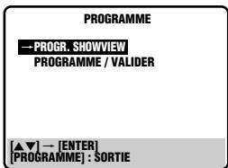 PROGRAMME —PROGR. SHOWVIEW PROGRAMME / VALIDER [▲▼] — [ENTER] [PROGRAMME] : SORTIE
