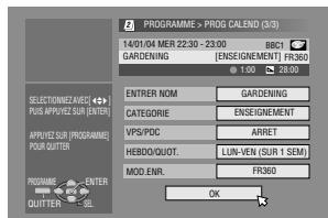 PROGRAMME > PROG CALEND (3/3) 14/01/04 MER 22:30 - 23:00 GARDENING [ENSEIGNEMENT] FR360 1:00 28:00 ENTER NOM GARDENING CATEGORY ENSEIGNEMENT VPS/PDC ARRET HEBDO/QUOT. LUN-VEN (SUR 1 SEM) MOD ENR. FR360 OK SELECT ON/NEAUC POUR APPOVE OUT (ENTER) APPLY ZUS PRONOMME POUR QUITTER PROGRAMME ENTER OUTLETTER