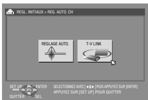 REGL INITIAUX > REG AUTO.CH RESLAGE AUTO. T-V LINK SET UP ENTER SELECTIONNEZ AVEC [←→] PLUS APPYEZ SUR [ENTER] QUITER SELL APPYEZ SUR [SET UP] POUR QUITTER