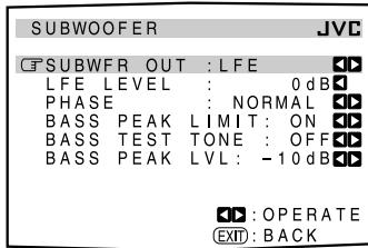 SUBWOOFER JVC SUBWFR OUT : LFE LFE LEVEL : 0 dB PHASE : NORMAL BASS PEAK LIMIT : ON BASS TEST TONE : OFF BASS PEAK LVL : -10 dB : OPERATE EXIT : BACK