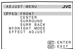ADJUST MENU JVC CPPEQ FRONT CENTER SURROUND SURR BACK MIDNIGHT MODE EFFECT ADJUST SET: ENTER EXIT: EXIT