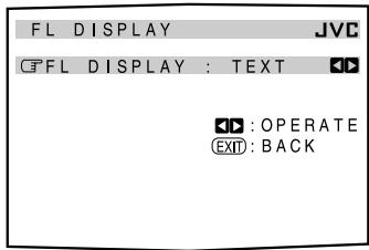 FL DISPLAY JVC FL DISPLAY : TEXT OPERATE EXIT: BACK