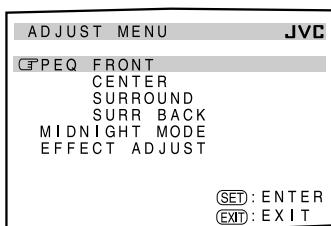 ADJUST MENU JVC CPPEQ FRONT CENTER SURROUND SURR BACK MIDNIGHT MODE EFFECT ADJUST SET: ENTER EXIT: EXIT