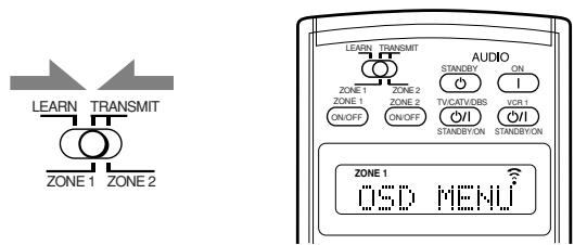 LEARN TRANSMIT ZONE 1 ZONE 2 LEARN TRANSMIT ZONE 1 ZONE 2 ON/OFF ON/OFF AUDIO STANDBY ON TVCATVDBS VCR 1 ON/OFF STANDBYON STANDBYON ZONE 1 OSD MENU