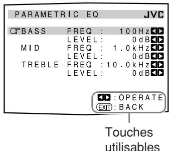 PARAMETRIC EQ JVC F BASS FREQ : 100Hz LEVEL : 0dB MID FREQ : 1.0kHz LEVEL : 0dB TREBLE FREQ : 10.0kHz LEVEL : 0dB ▲: OPERATE EXIT: BACK Touches utilisables