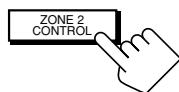 JVC RX-DP20VBK - Appuyez sur ZONE 2 CONTROL (derrière la porte) de façon que "ZONE 2" et le nom de la source précédemment choisie apparaissen l'affichage. - 1