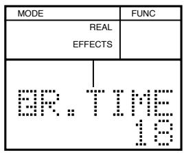 MODE REAL EFFECTS FUNC BR. TIME 19
