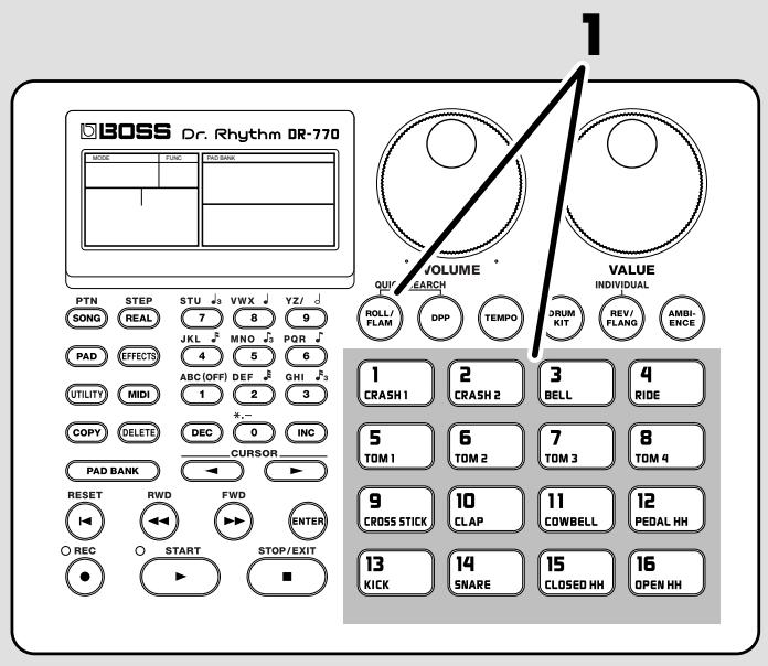 BOSS Dr. Rhythm DR-770 VOLUME VALUE QUIC REACH ROLL/FLAM DPP TEMPO DRUM KIT REV/FLANG AMBI-ENCE PTN STEP STU VWX YZ/ SONG REAL 7 8 9 PAD EFFECTS JKL MNO PQR 4 5 6 UTILITY MIDI ABC (OFF) DEF GHI 3 1 2 3 COPY DELETE DEC 0 INC PAD BANK CURSOR RESET RWD FWD ENTER ○ REC ○ START STOP/EXIT ■ 1 CRASH 1 2 CRASH 2 3 BELL 4 RIDE 5 TOM 1 6 TOM 2 7 TOM 3 8 TOM 4 9 CROSS STICK 10 CLAP 11 COWBELL 12 PEDAL HH 13 KICK 14 SNARE 15 CLOSED HH 16 OPEN HH