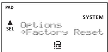 PAD ▲ SEL Options →Factory Reset SYSTEM