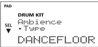 PAD DRUM KIT SEL Ambience ▼ "Type" DANCEFLOOR