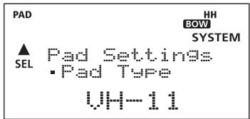 PAD HH BOW SYSTEM ▲ Pad Settings SEL ·Pad Type VH-11