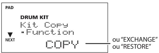 PAD DRUM KIT Kit Copy "Function" NEXT COPY — ou "EXCHANGE" ou "RESTORE"