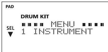 PAD DRUM KIT SEL ■ ■ ■ ■ MENU ■ ■ ■ ■ ▼ 1 INSTRUMENT