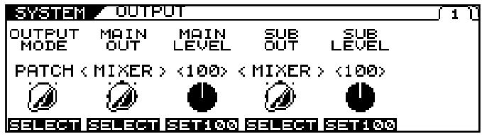 SYSTEM OUTPUT OUTPUT MODE MAIN OUT MAIN LEVEL SUB OUT SUB LEVEL PATCH < MIXER > <100> < MIXER > <100> SELECT SELECT SET100 SELECT SET100
