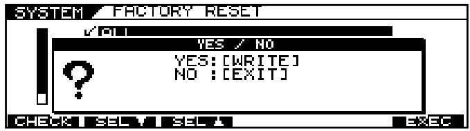 SYSTEM / FACTORY RESET ✓ NULL YES / NO YES: [WRITE] NO : [EXIT] CHECK SEL SEL EXEC